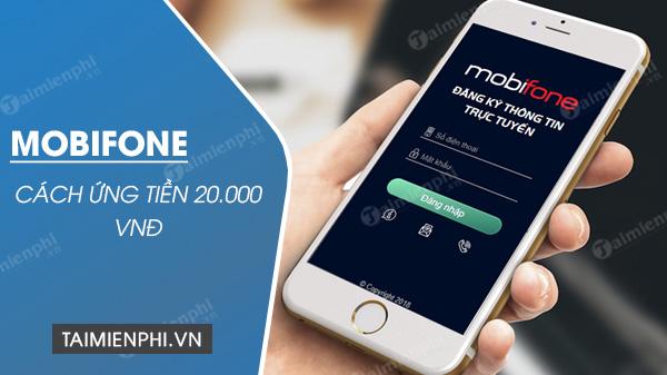 Bí quyết nhận tiền Mobi 20,000, cách nhận tiền mạng Mobifone 20,000