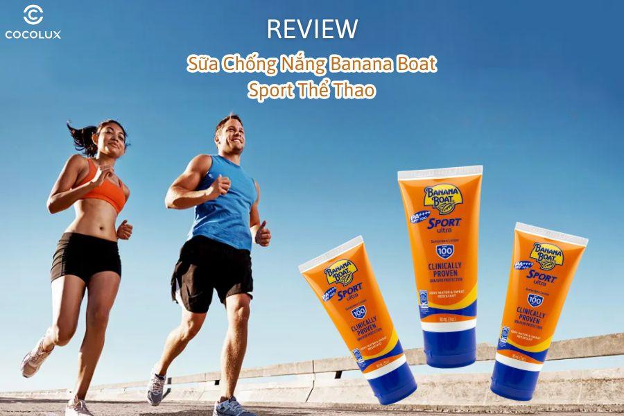 Review Sữa Chống Nắng Banana Boat Sport Thể Thao SPF 100 PA+++ 90ml