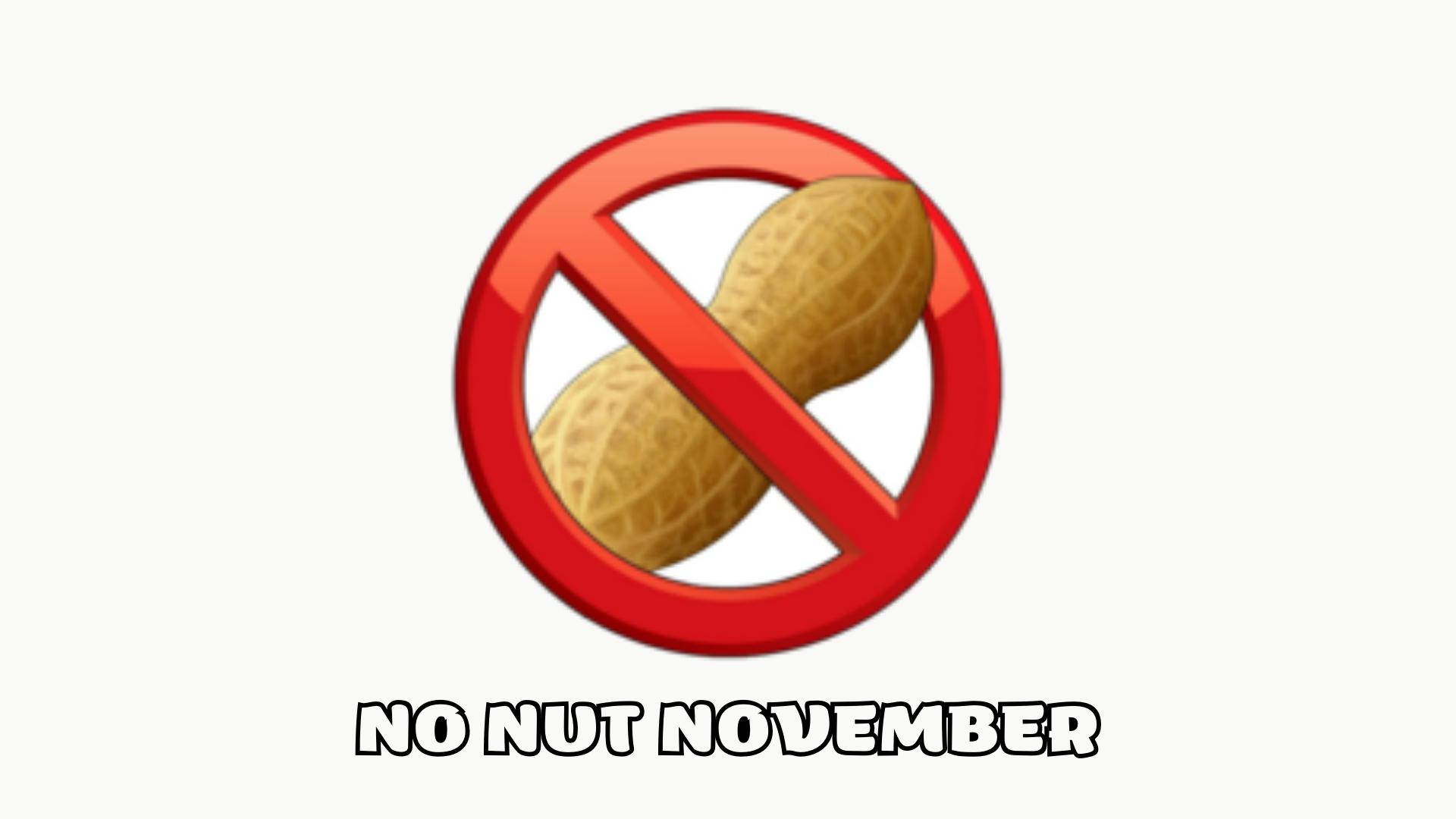 No Nut November - thử thách tháng chay tịnh đang nổi rần rần là gì? - 1
