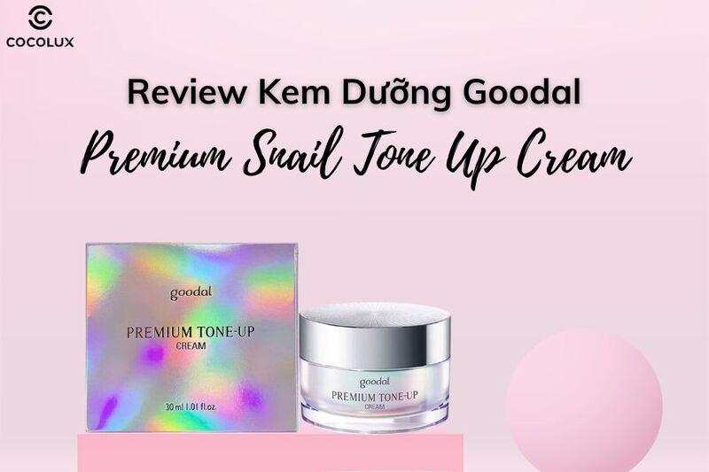 Review Kem Dưỡng Goodal Premium Snail Tone Up Cream Ốc Sên Dưỡng Trắng 30ml