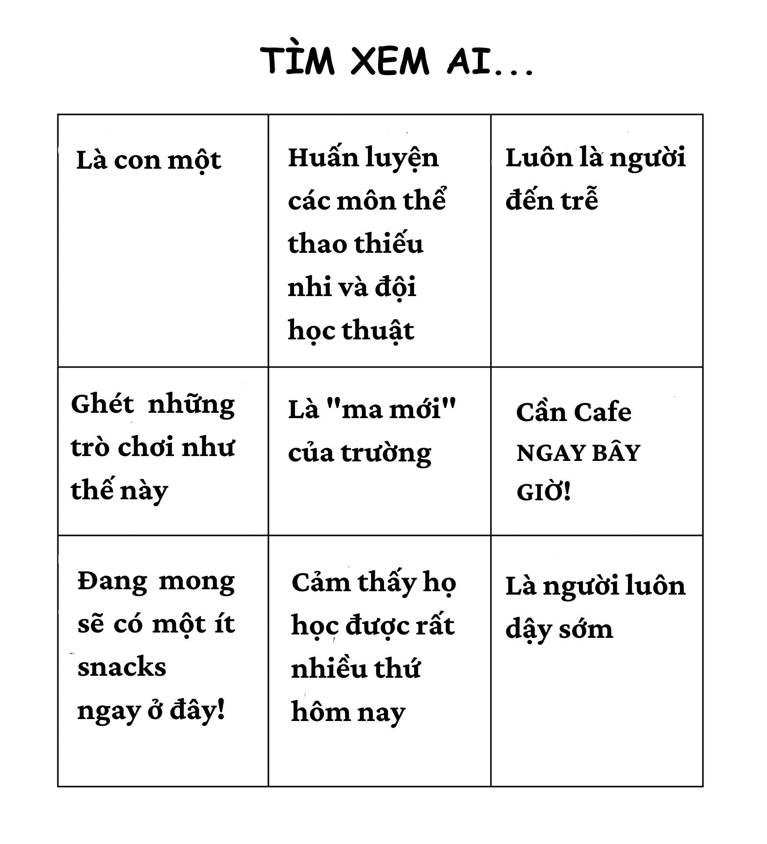 Hãy tìm người mà... là một trò chơi tuyệt vời trong ngày đầu tiên đến lớp giúp sinh viên có cơ hội tìm hiểu về nhau một cách vui vẻ, nhẹ nhàng.