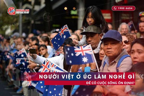 Người Việt Ở Úc Làm Nghề Gì Để Có Cuộc Sống Ổn Định