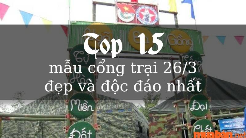 Top 15 mẫu cổng trại 26/3 đẹp